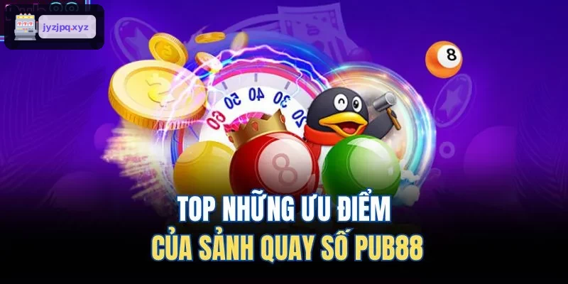 TOP những ưu điểm của sảnh ​​quay số FUN88